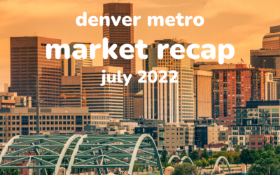 Denver Metro Market Recap July 2022